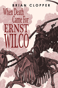 When Death Came For Ernst Wilco
